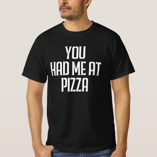 You Had Me At Pizza Tシャツ (正面)