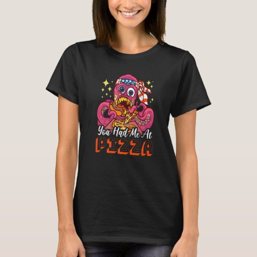 You had me at Pizza with a Octopus Tシャツ (正面)