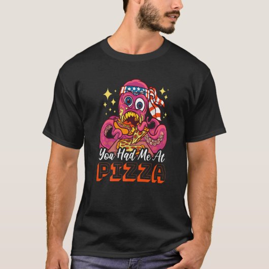 You had me at Pizza with a Octopus Tシャツ (正面)