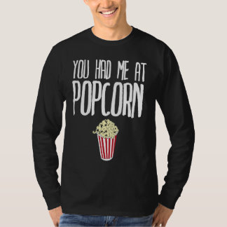 You had me at Popcorn  Popcorn Tシャツ