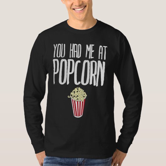 You had me at Popcorn  Popcorn Tシャツ (正面)