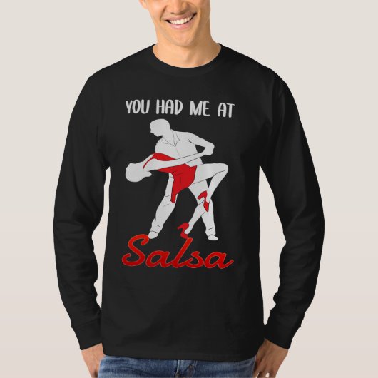 You Had Me At Salsa Dancing Dancer Tシャツ (正面)