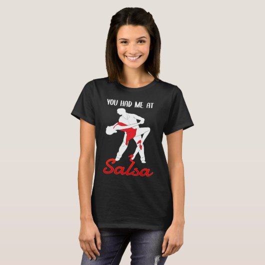 You Had Me At Salsa Dancing Dancer Tシャツ (正面フル)