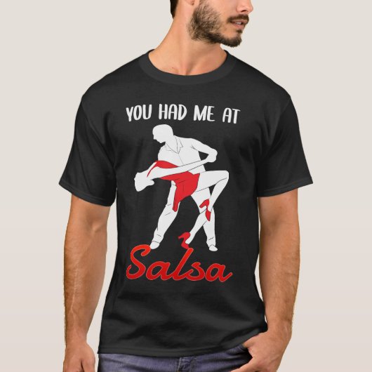 You Had Me At Salsa Dancing Dancer Tシャツ (正面)