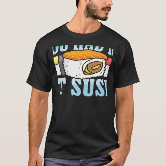 You Had Me At Sushi Japanese Food Japan Sushi   Tシャツ (正面)