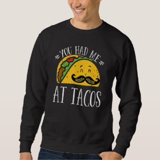 You Had Me At Tacos Cute Taco Cinco De Mayo Mexica スウェットシャツ