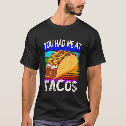 You Had Me at Tacos Tシャツ (正面)