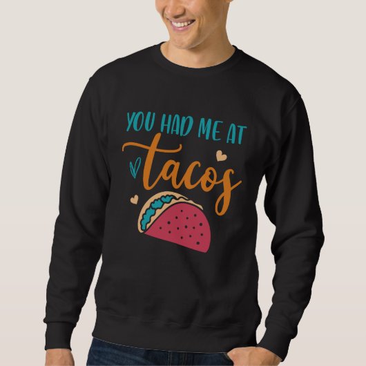 You Had Me At Tacos Taco Mexican Siesta Fiesta スウェットシャツ (正面)