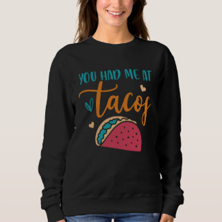 You Had Me At Tacos Taco Mexican Siesta Fiesta スウェットシャツ