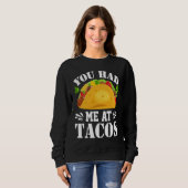 You Had Me At Tacos  Tacos  Costume Tacos スウェットシャツ (正面フル)
