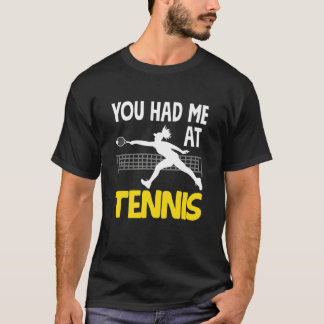 You Had Me at Tennis Player Love Passion Sport Tシャツ