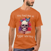 You Had Me at Trigger Warning Smut Books ShirtSmut Tシャツ (正面)