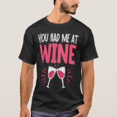 You Had Me At Wine Drinking  Drinker Sayings Graph Tシャツ (正面)
