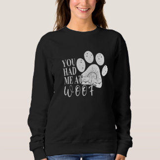 You had me at Woof  Dog Paw Mom スウェットシャツ