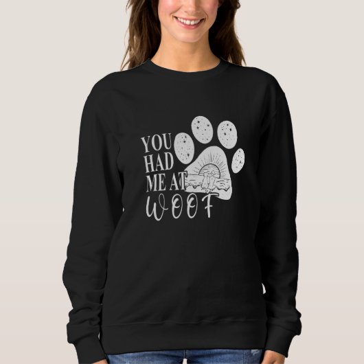 You had me at Woof  Dog Paw Mom スウェットシャツ (正面)