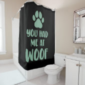 You Had Me At Woof Woof シャワーカーテン (インサイチュ)