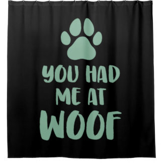 You Had Me At Woof Woof シャワーカーテン