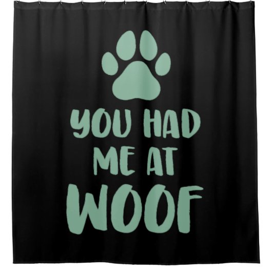 You Had Me At Woof Woof シャワーカーテン (正面)