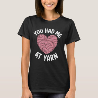 You Had Me At Yarn Crochet Tailor Knitter Sewing C Tシャツ