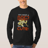 You Have A Dog Thats Cute Banana Ball Python Herpe Tシャツ (正面)