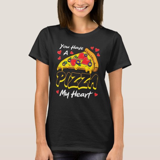 You Have A Pizza Of My Heart Valentines Day Cute H Tシャツ (正面)