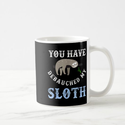 You Have Debauched My Sloth Funny Aubad Maturin Qu コーヒーマグカップ (右)