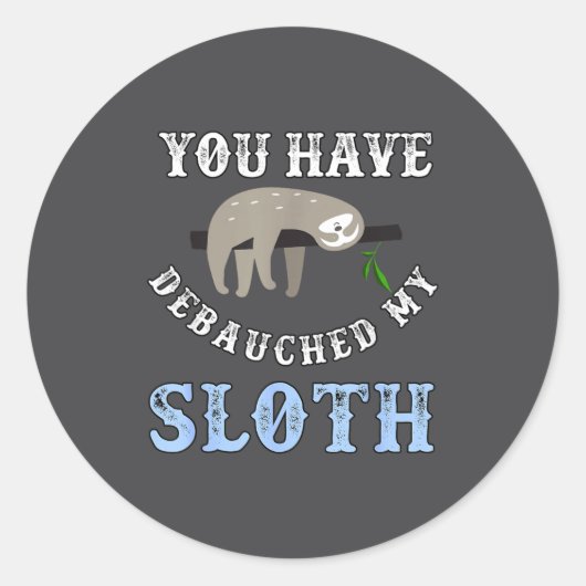 You Have Debauched My Sloth Funny Aubad Maturin Qu ラウンドシール (正面)