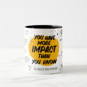 You Have More Impact Than You Know Mug  ツートーンマグカップ (中央)