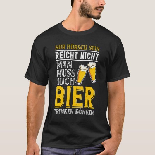 You Have To Be Able Drink Beer Alcohol Beer Tシャツ (正面)