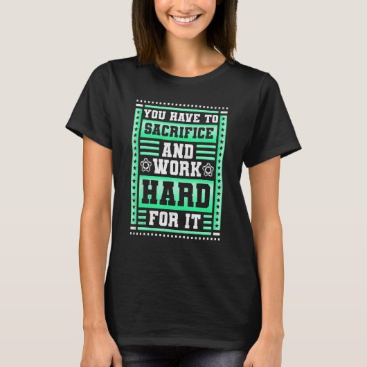 You Have To Sacrifice And Work Hard For It Soccer Tシャツ (正面)