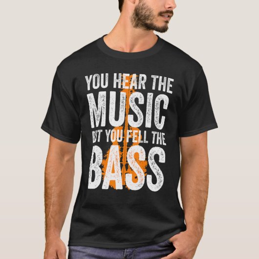 You Hear The Music But You Feel The Bass Guitar Tシャツ (正面)