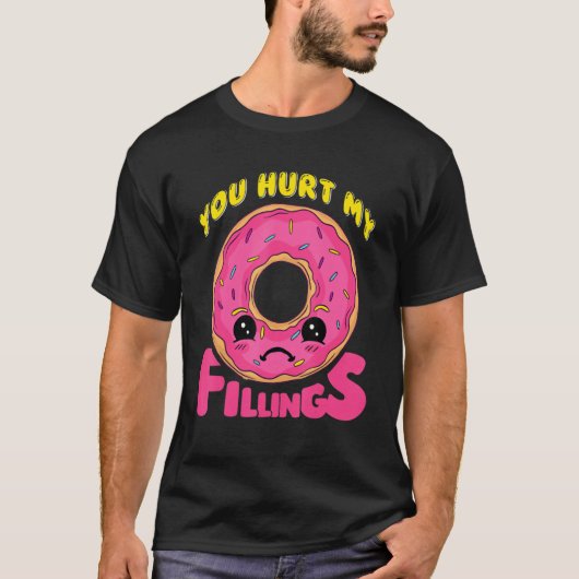 You Hurt My Fillings Donut Tシャツ (正面)