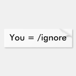 You =/ignore バンパーステッカー
