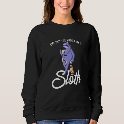 You Just Got Passed By A Sloth Skateboard Skater S スウェットシャツ (正面)