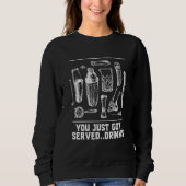 You Just Got Served Drinks Bartender Humor Bartend スウェットシャツ (正面)