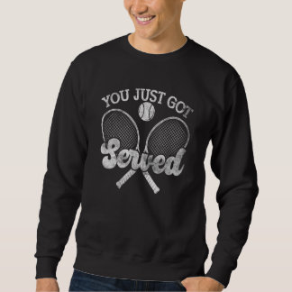 You Just Got Served Grunge For Tennis Player Men W スウェットシャツ