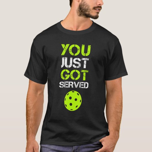 You Just Got Served Pickleball Pickleball Player Tシャツ (正面)