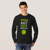 You Just Got Served Pickleball  Pickleball Player  Tシャツ (正面フル)