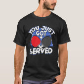 you just got served  table tennis  fun  sport tシャツ (正面)