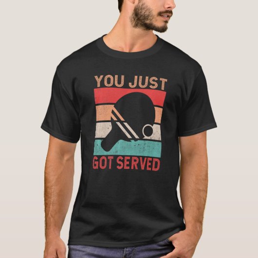 You just got served  Table Tennis Tシャツ (正面)