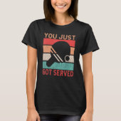 You just got served Table Tennis Tシャツ (正面)