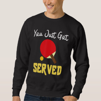 You Just Got Served Tennis Table   Tennis Present スウェットシャツ