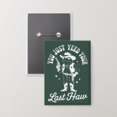 You Just Yeed Your Last Haw Funny Meme Cowboy 缶バッジ (正面/裏面)