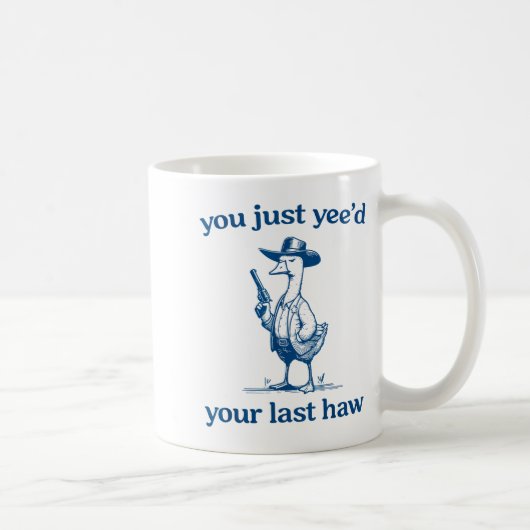 You Just Yee'd Your Last Haw Funny Silly Goose Cow コーヒーマグカップ (右)