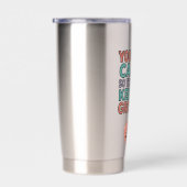 You Keep Calm So They Can Keep Growing Gratitude 保温保冷タンブラー (右面)