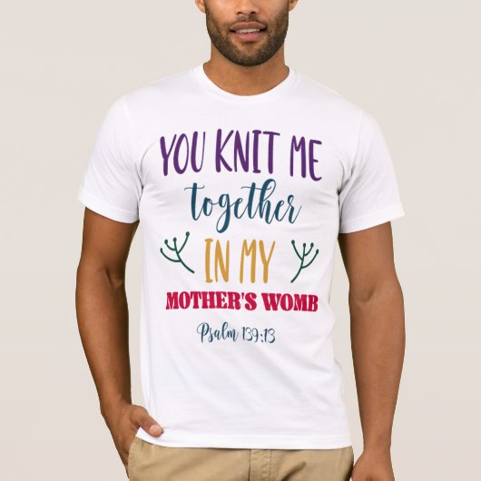 You Knit Me Together Psalm 139:13 Creation Tee Tシャツ (正面)