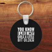 You Know I Like My Girls A Little Bit Older Funny キーホルダー (正面)