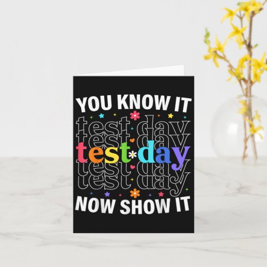 You Know It Now Show It Funny Test Day Motivationa カード (黄色い花)