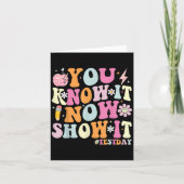 You Know It Now Show It Funny Test Day Motivationa カード (正面)