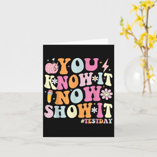 You Know It Now Show It Funny Test Day Motivationa カード (黄色い花)